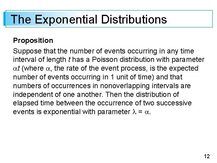 The Exponential Distributions Proposition Suppose that the number of events occurring in any time