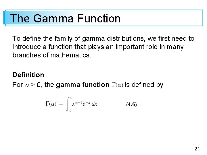 The Gamma Function To define the family of gamma distributions, we first need to