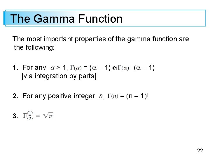 The Gamma Function The most important properties of the gamma function are the following: