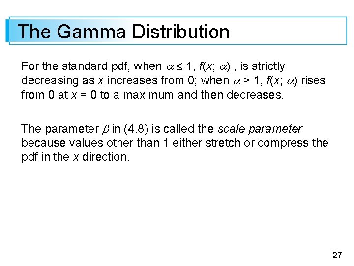 The Gamma Distribution For the standard pdf, when 1, f(x; ) , is strictly