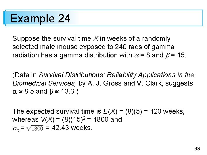 Example 24 Suppose the survival time X in weeks of a randomly selected male