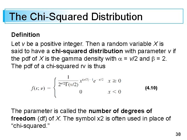 The Chi-Squared Distribution Definition Let v be a positive integer. Then a random variable