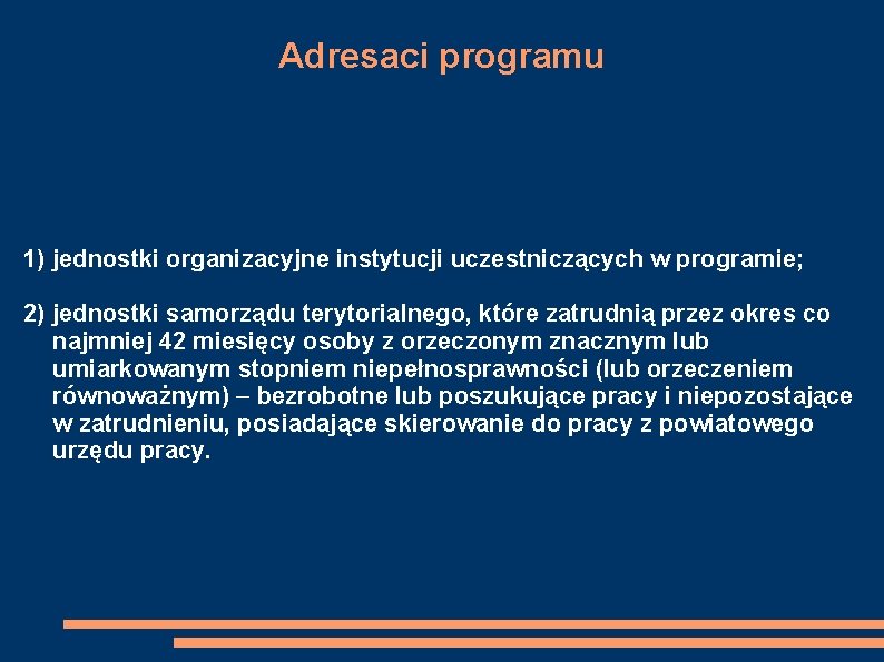 Adresaci programu 1) jednostki organizacyjne instytucji uczestniczących w programie; 2) jednostki samorządu terytorialnego, które