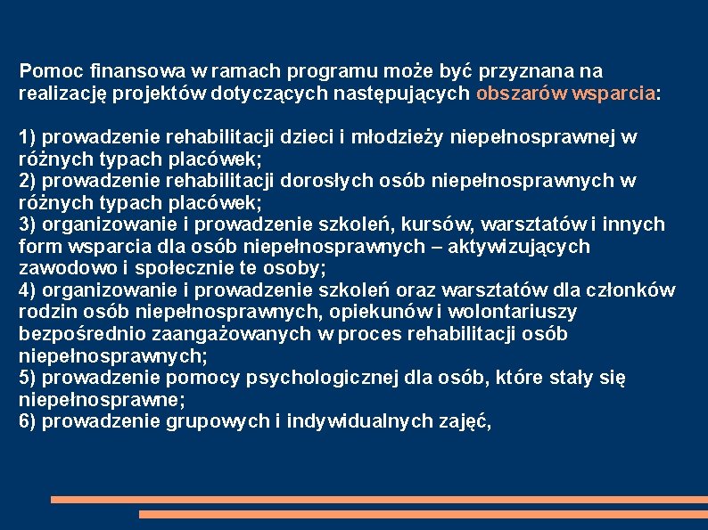 Pomoc finansowa w ramach programu może być przyznana na realizację projektów dotyczących następujących obszarów