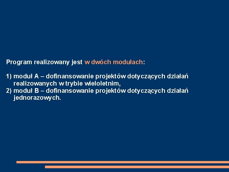 Program realizowany jest w dwóch modułach: 1) moduł A – dofinansowanie projektów dotyczących działań