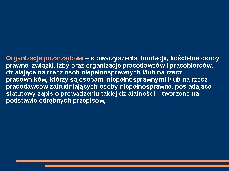 Organizacje pozarządowe – stowarzyszenia, fundacje, kościelne osoby prawne, związki, izby oraz organizacje pracodawców i