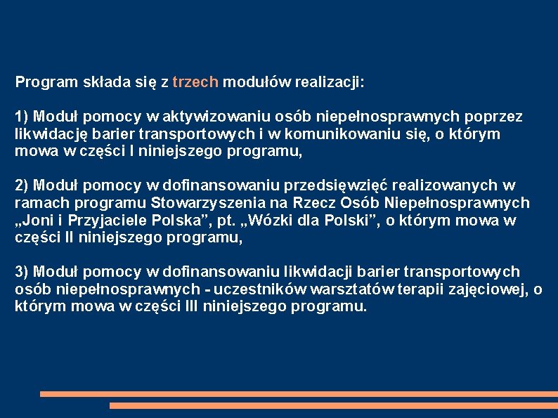 Program składa się z trzech modułów realizacji: 1) Moduł pomocy w aktywizowaniu osób niepełnosprawnych