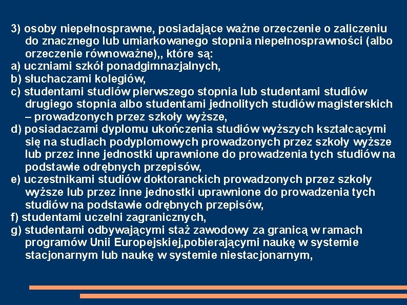 3) osoby niepełnosprawne, posiadające ważne orzeczenie o zaliczeniu do znacznego lub umiarkowanego stopnia niepełnosprawności