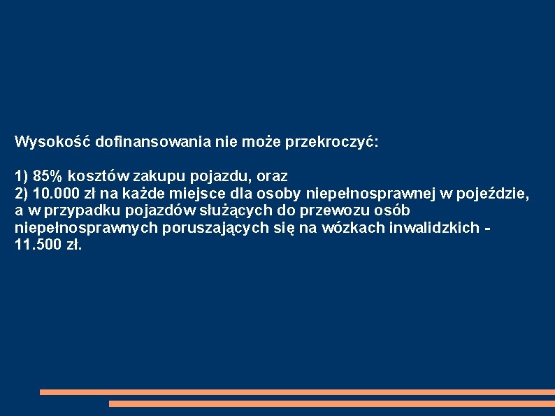 Wysokość dofinansowania nie może przekroczyć: 1) 85% kosztów zakupu pojazdu, oraz 2) 10. 000