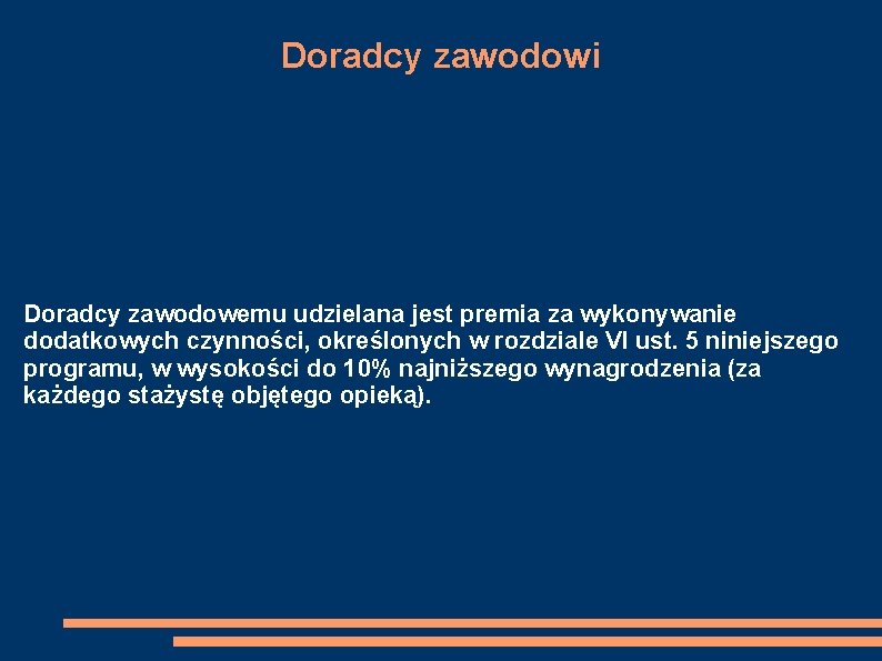 Doradcy zawodowi Doradcy zawodowemu udzielana jest premia za wykonywanie dodatkowych czynności, określonych w rozdziale