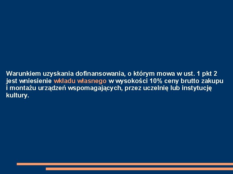 Warunkiem uzyskania dofinansowania, o którym mowa w ust. 1 pkt 2 jest wniesienie wkładu