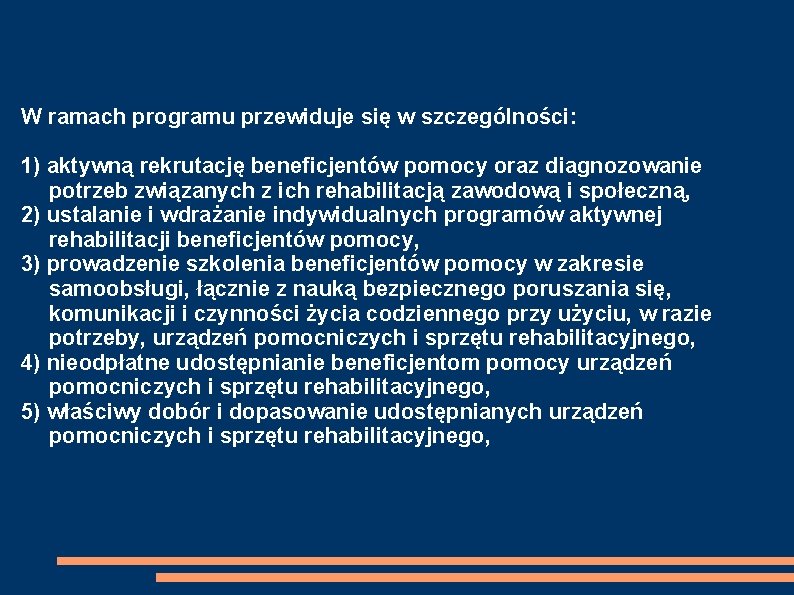 W ramach programu przewiduje się w szczególności: 1) aktywną rekrutację beneficjentów pomocy oraz diagnozowanie