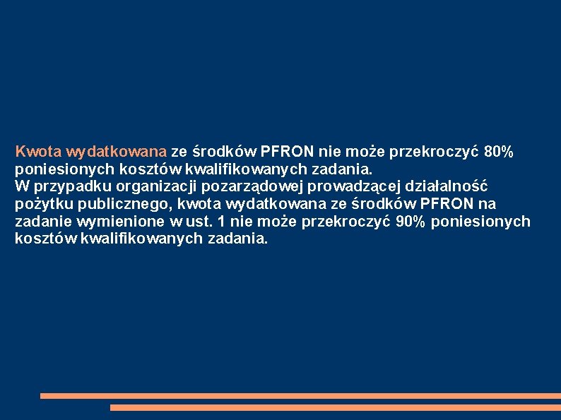 Kwota wydatkowana ze środków PFRON nie może przekroczyć 80% poniesionych kosztów kwalifikowanych zadania. W