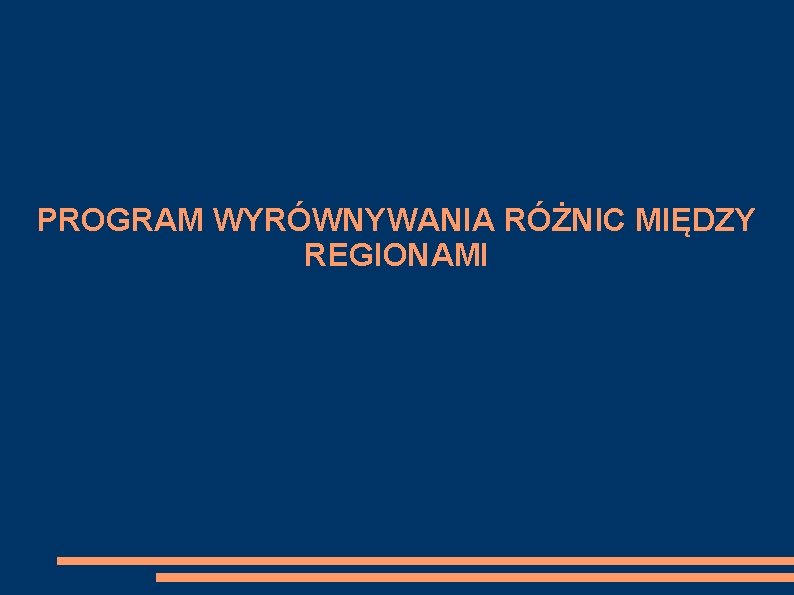 PROGRAM WYRÓWNYWANIA RÓŻNIC MIĘDZY REGIONAMI 