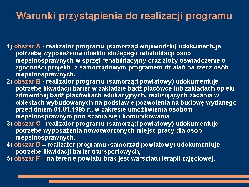 Warunki przystąpienia do realizacji programu 1) obszar A - realizator programu (samorząd wojewódzki) udokumentuje