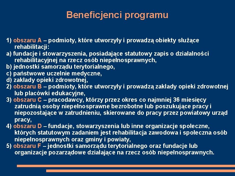 Beneficjenci programu 1) obszaru A – podmioty, które utworzyły i prowadzą obiekty służące rehabilitacji: