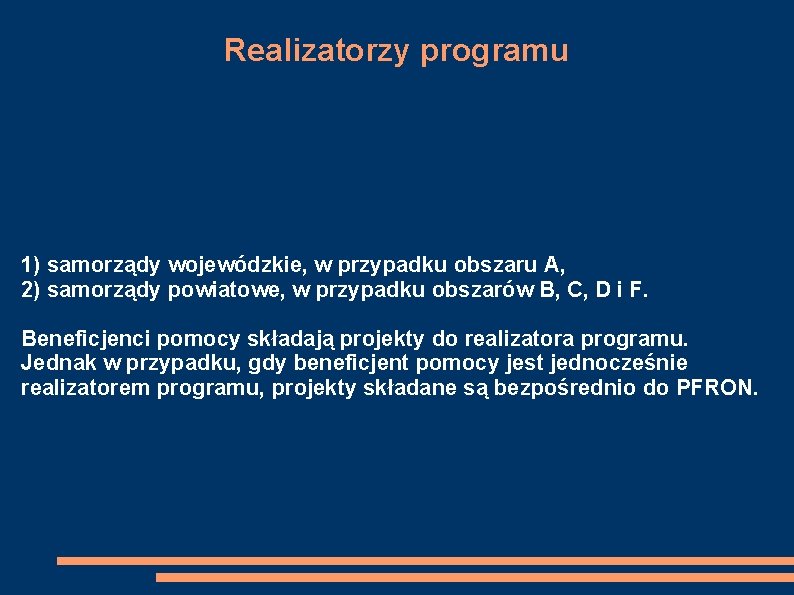 Realizatorzy programu 1) samorządy wojewódzkie, w przypadku obszaru A, 2) samorządy powiatowe, w przypadku