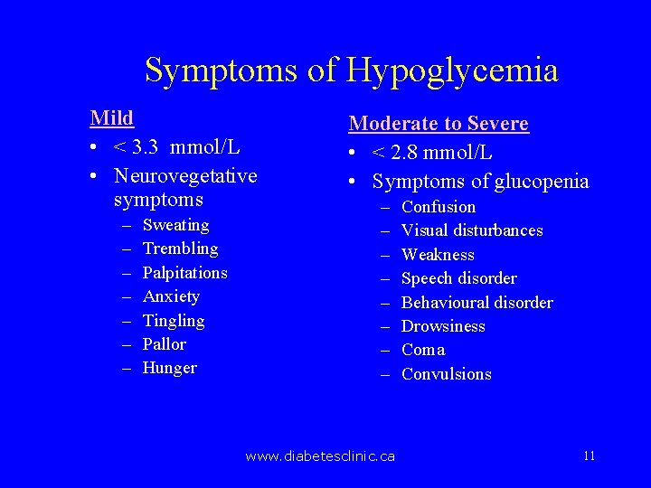 Symptoms of Hypoglycemia Mild • < 3. 3 mmol/L • Neurovegetative symptoms – –