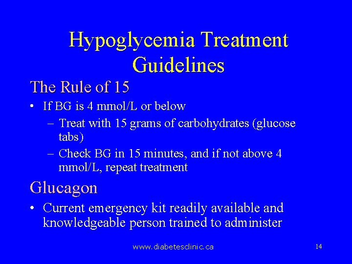 Hypoglycemia Treatment Guidelines The Rule of 15 • If BG is 4 mmol/L or