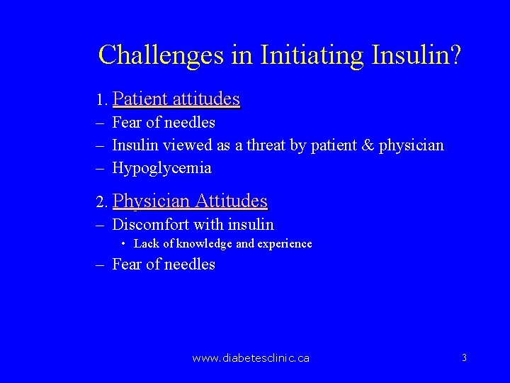 Challenges in Initiating Insulin? 1. Patient attitudes – Fear of needles – Insulin viewed