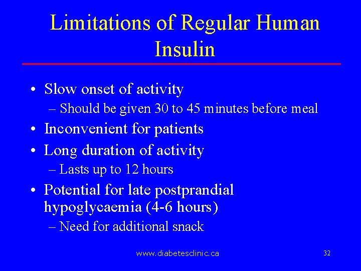 Limitations of Regular Human Insulin • Slow onset of activity – Should be given