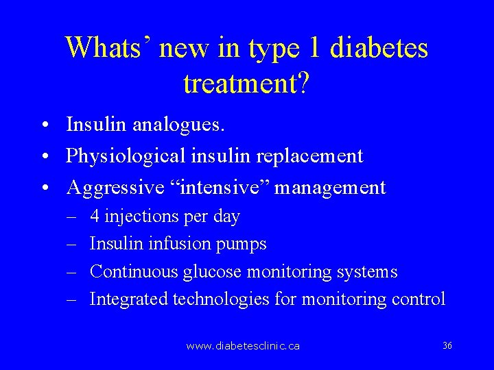 Whats’ new in type 1 diabetes treatment? • Insulin analogues. • Physiological insulin replacement