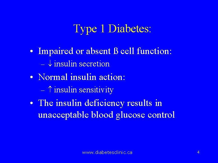 Type 1 Diabetes: • Impaired or absent ß cell function: – insulin secretion •