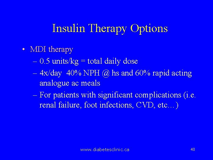 Insulin Therapy Options • MDI therapy – 0. 5 units/kg = total daily dose