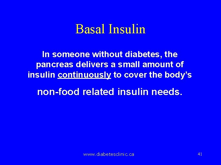 Basal Insulin In someone without diabetes, the pancreas delivers a small amount of insulin