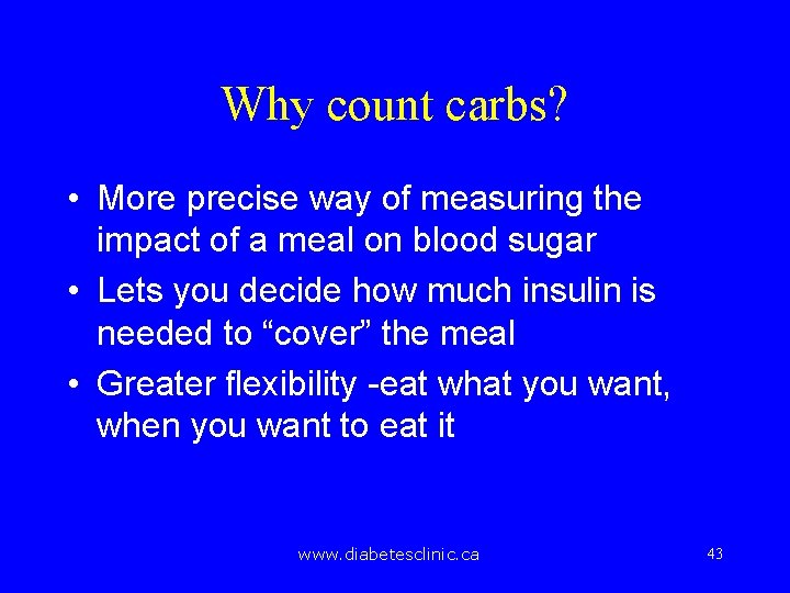 Why count carbs? • More precise way of measuring the impact of a meal
