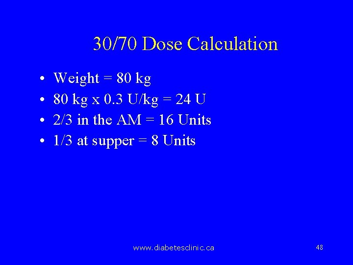 30/70 Dose Calculation • • Weight = 80 kg x 0. 3 U/kg =