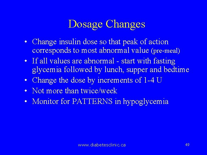 Dosage Changes • Change insulin dose so that peak of action corresponds to most