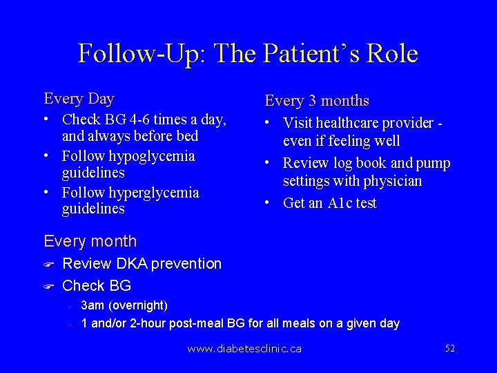 Follow-Up: The Patient’s Role Every Day Every 3 months • Check BG 4 -6