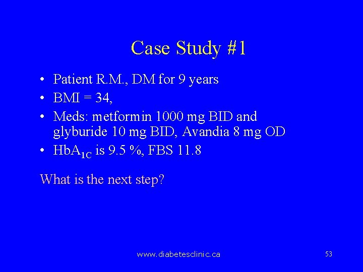 Case Study #1 • Patient R. M. , DM for 9 years • BMI