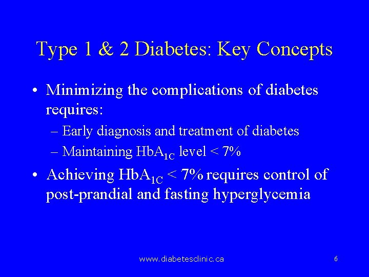 Type 1 & 2 Diabetes: Key Concepts • Minimizing the complications of diabetes requires: