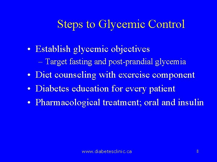 Steps to Glycemic Control • Establish glycemic objectives – Target fasting and post-prandial glycemia