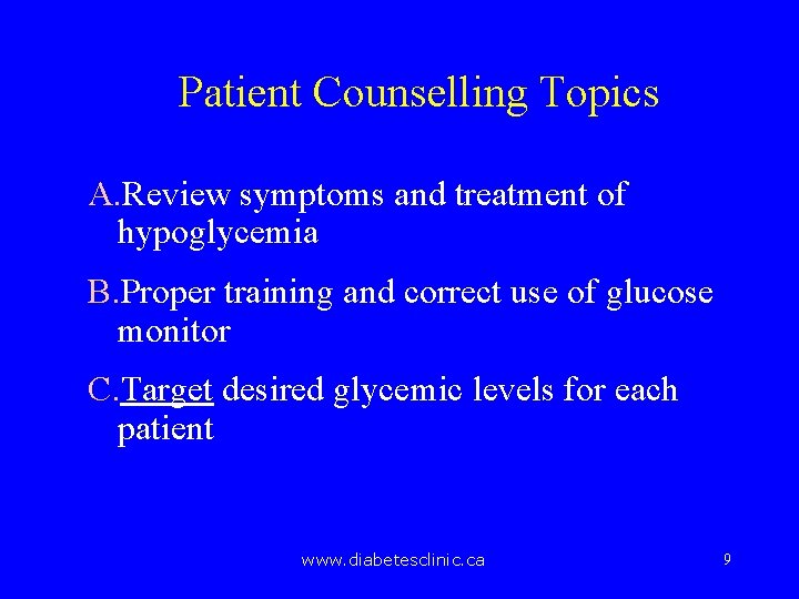 Patient Counselling Topics A. Review symptoms and treatment of hypoglycemia B. Proper training and