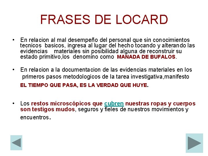FRASES DE LOCARD • En relacion al mal desempeño del personal que sin conocimientos