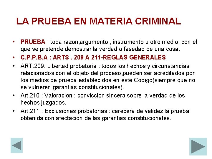 LA PRUEBA EN MATERIA CRIMINAL • PRUEBA : toda razon, argumento , instrumento u