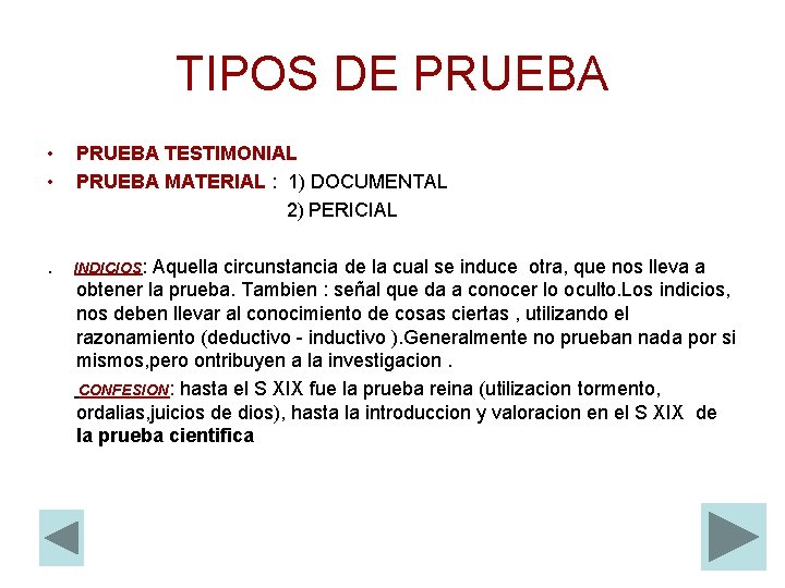 TIPOS DE PRUEBA • • PRUEBA TESTIMONIAL PRUEBA MATERIAL : 1) DOCUMENTAL 2) PERICIAL