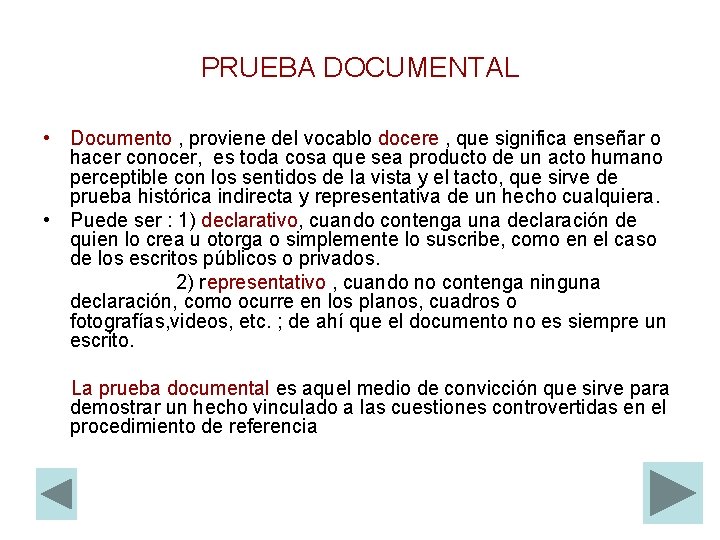 PRUEBA DOCUMENTAL • Documento , proviene del vocablo docere , que significa enseñar o
