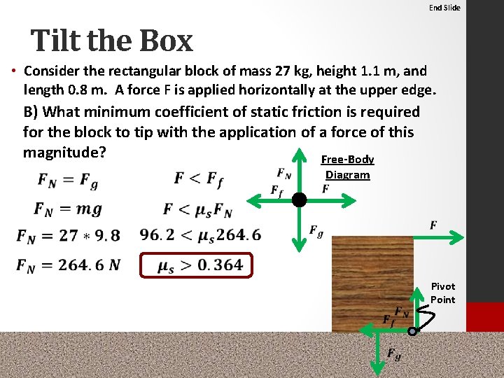End Slide Tilt the Box • Consider the rectangular block of mass 27 kg,