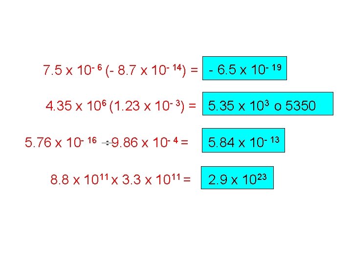 7. 5 x 10 - 6 (- 8. 7 x 10 - 14) =