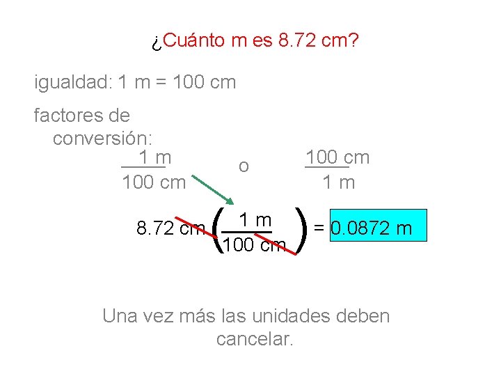 ¿Cuánto m es 8. 72 cm? igualdad: 1 m = 100 cm factores de