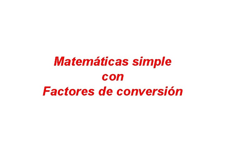 Matemáticas simple con Factores de conversión 