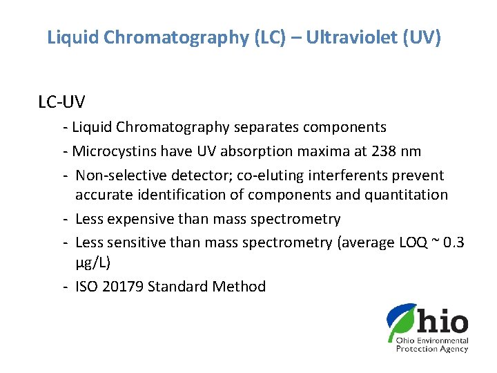 Liquid Chromatography (LC) – Ultraviolet (UV) LC-UV - Liquid Chromatography separates components - Microcystins