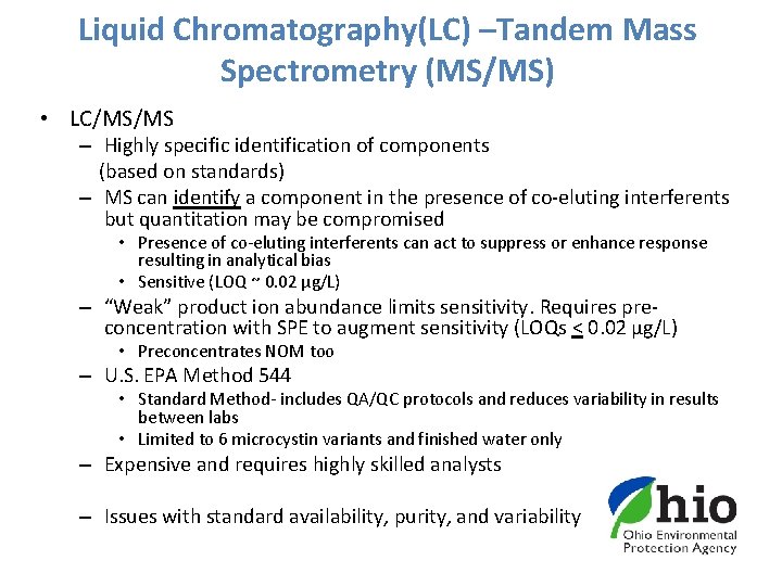 Liquid Chromatography(LC) –Tandem Mass Spectrometry (MS/MS) • LC/MS/MS – Highly specific identification of components