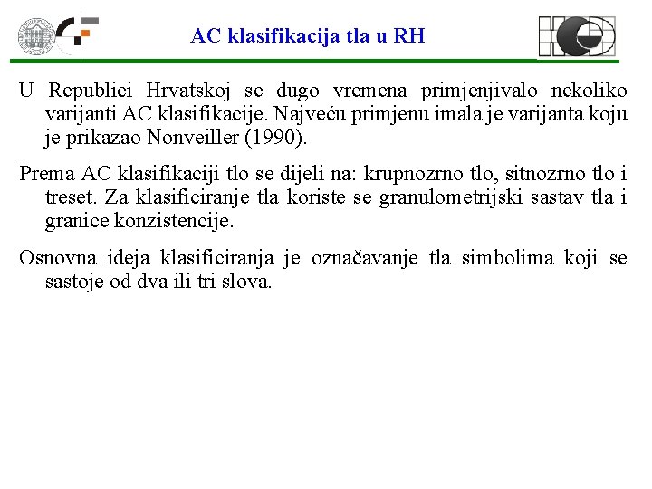 AC klasifikacija tla u RH U Republici Hrvatskoj se dugo vremena primjenjivalo nekoliko varijanti