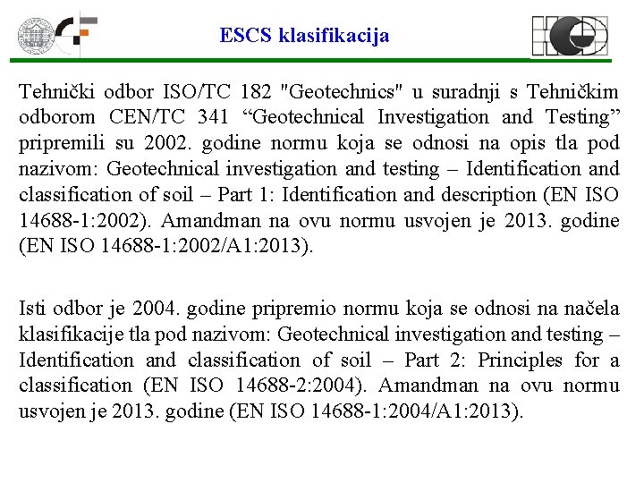 ESCS klasifikacija Tehnički odbor ISO/TC 182 "Geotechnics" u suradnji s Tehničkim odborom CEN/TC 341