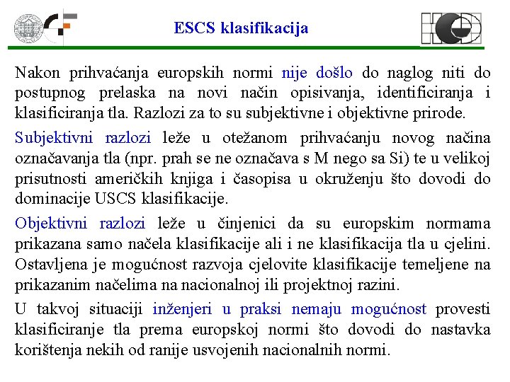 ESCS klasifikacija Nakon prihvaćanja europskih normi nije došlo do naglog niti do postupnog prelaska